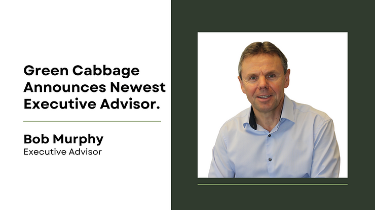 Green Cabbage's Newest Executive Advisor: Bob Murphy. 